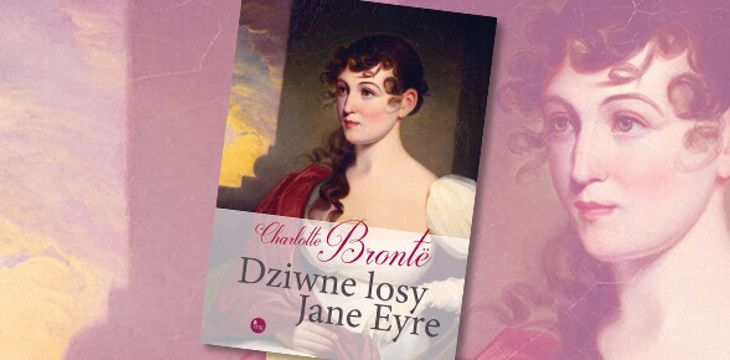 Nowość wydawnicza "Dziwne losy Jane Eyre" Charlotte Brontë.