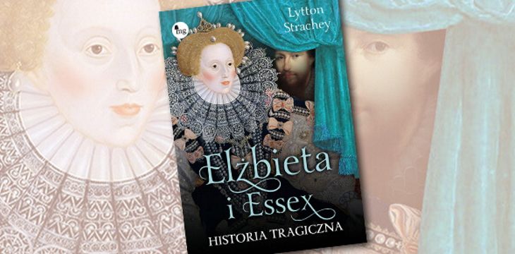 Recenzja książki „Elizabeth i Essex. Historia tragiczna”.