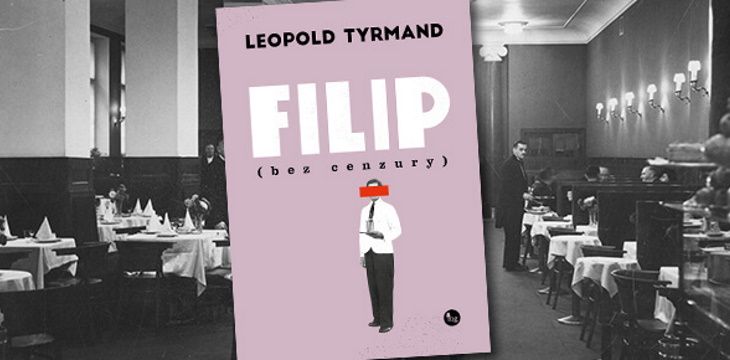 Nowość wydawnicza "Filip – bez cenzury" Leopold Tyrmand 