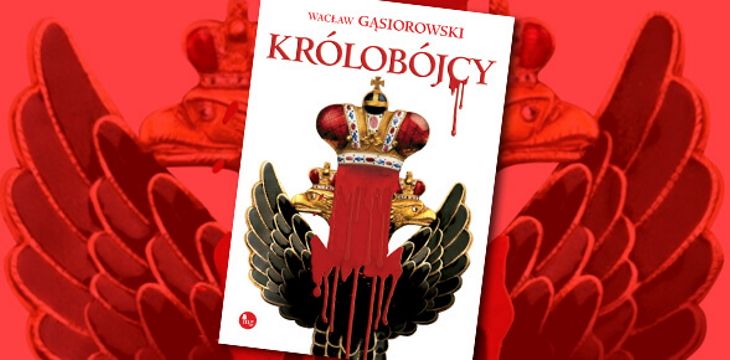 Nowość wydawnicza "Królobójcy" Wacław Gąsiorowski