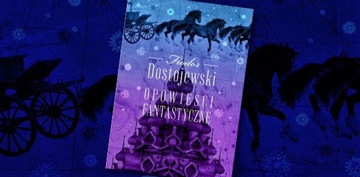 Nowość wydawnicza "Opowieści fantastyczne" Fiodor Dostojewski
