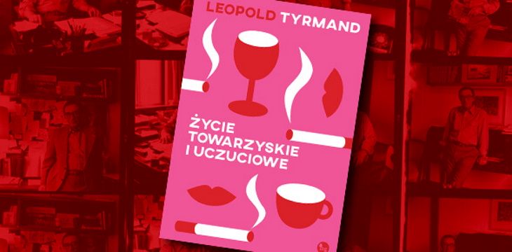Nowość wydawnicza "Życie towarzyskie i uczuciowe" Leopold Tyrmand