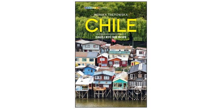 Recenzja książki „Chile. Dalej być nie może”.