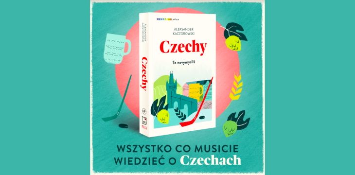 Nowość wydawnicza „Czechy. To nevymyslíš" Aleksander Kaczorowski