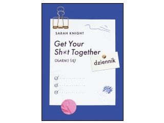 Nowość wydawnicza "Get Your Sh*t Together" Sarah Knight