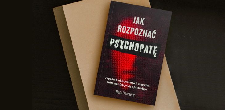 Recenzja książki „Jak rozpoznać psychopatę? 7 typów niebezpiecznych umysłów, które nas fascynują i przerażają”.