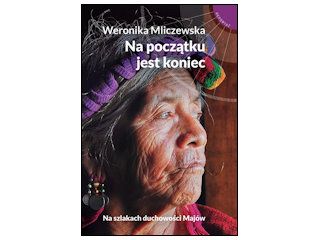 Nowość wydawnicza „Na początku jest koniec” Weronika Mliczewska.