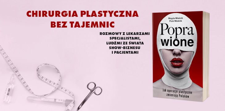 Recenzja książki „Poprawione. Jak operacje plastyczne zmieniają Polaków”.
