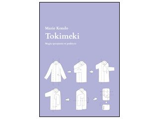 Nowość wydawnicza „Tokimeki czyli to, co daje radość” Marie Kondo.
