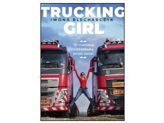 Recenzja książki „Trucking Girl. 70-metrową ciężarówką przez świat”.