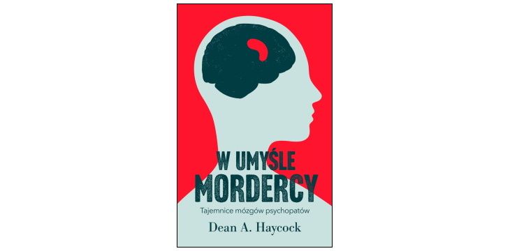 Nowość wydawnicza „W umyśle mordercy” Dean A. Haycock