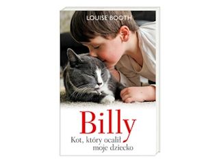Nowość wydawnicza "Billy. Kot, który ocalił moje dziecko" Louise Booth.