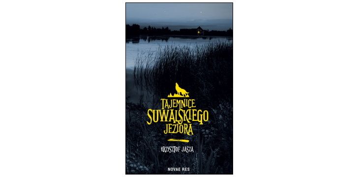 Nowość wydawnicza „Tajemnice suwalskiego jeziora” Krzysztof Jasza