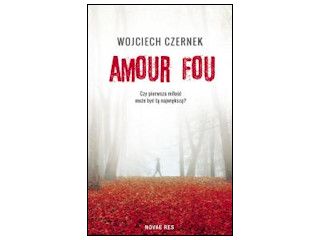Nowość wydawnicza "Amour Fou" Wojciech Czernek.