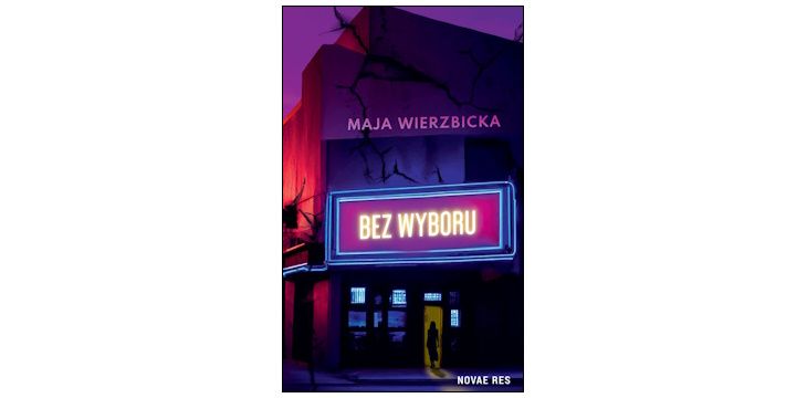 Nowość wydawnicza "Bez wyboru" Maja Wierzbicka