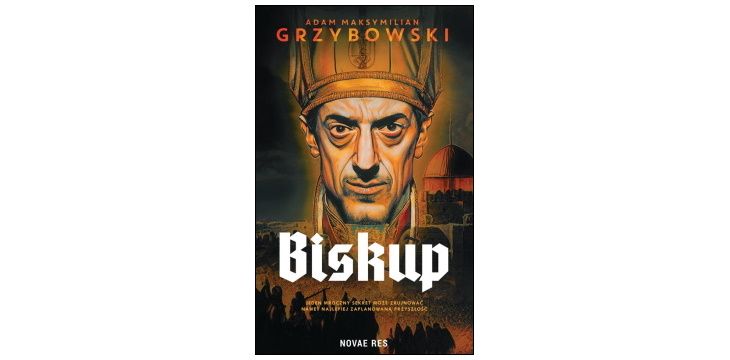 Nowość wydawnicza „Biskup" Adam Maksymilian Grzybkowski
