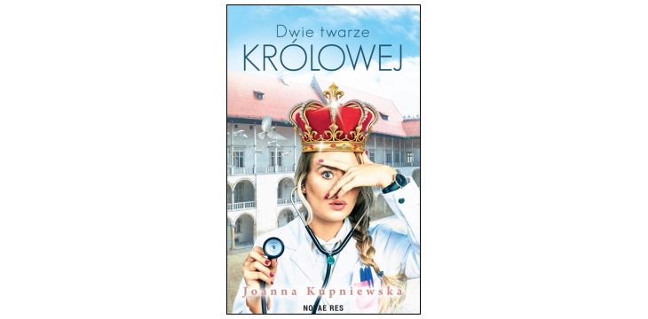 Nowość wydawnicza „Dwie twarze królowej” Joanna Kupniewska