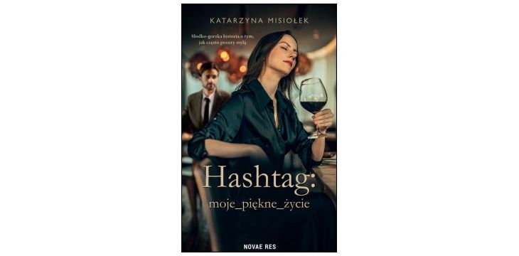Nowość wydawnicza „Hashtag: moje_piękne_życie" Katarzyna Misiołek
