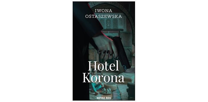 Nowość wydawnicza "Hotel Korona" Iwona Ostaszewska