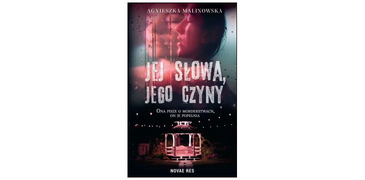 Nowość wydawnicza "Jej słowa, jego czyny" Agnieszka Malinowska