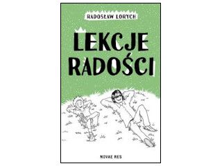 Nowość wydawnicza "Lekcje radości" Radosław Lorych.