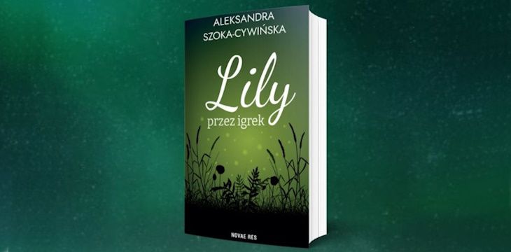 Nowość wydawnicza "Lily przez igrek" Aleksandra Szoka-Cywińska