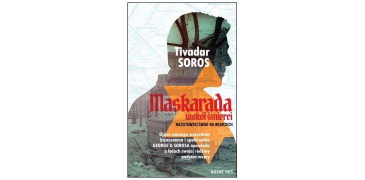 Nowość wydawnicza "Maskarada wokół śmierci. Nazistowski świat na Węgrzech" Tivadar Soros