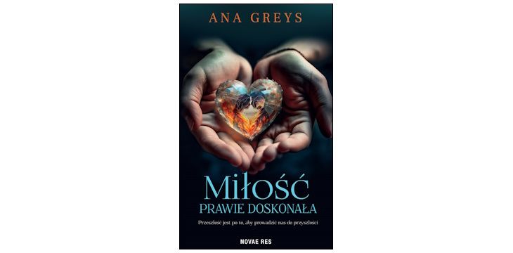 Nowość wydawnicza „Miłość prawie doskonała" Ana Greys