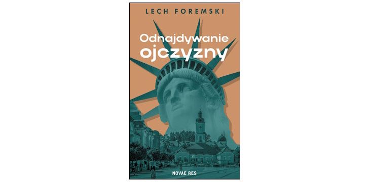 "Odnajdywanie ojczyzny" Lech Foremski