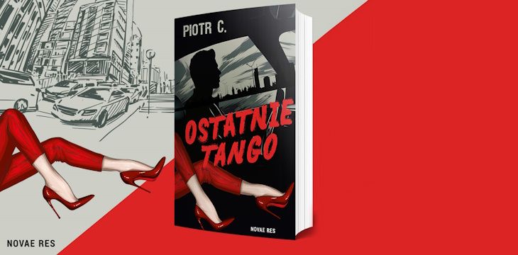 Nowość wydawnicza "Ostatnie tango" Piotr C.