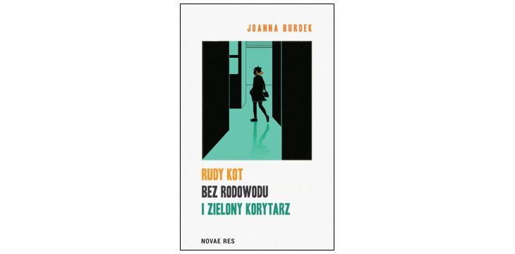 Nowość wydawnicza "Rudy kot bez rodowodu i zielony korytarz" Joanna Burdek