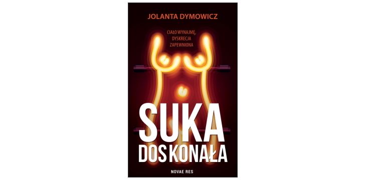 Nowość wydawnicza "Suka doskonała" Jolanta Dymowicz