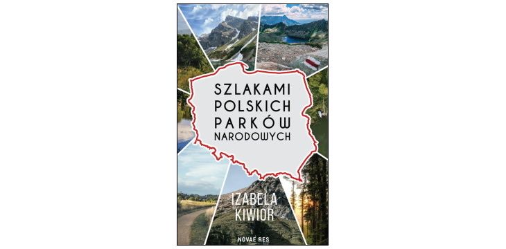 Nowość wydawnicza „Szlakami Polskich Parków Narodowych" Izabela Kiwior