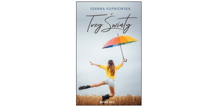 Nowość wydawnicza „Trzy światy” Joanna Kupniewska