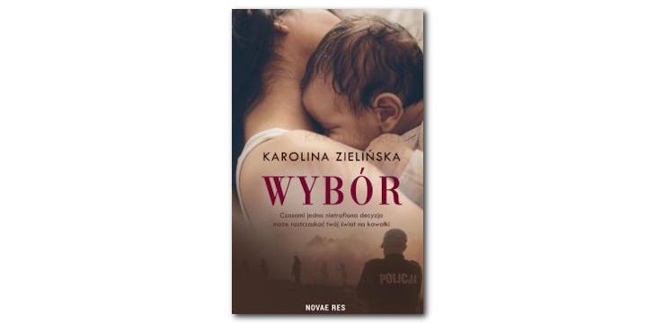 Nowość wydawnicza "Wybór" Karolina Zielińska.