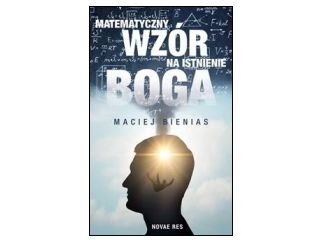Nowość wydawnicza "Matematyczny wzór na istnienie Boga" Maciej Bienias