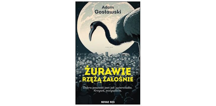 Nowość wydawnicza "Żurawie rzężą żałośnie" Adam Gosławski