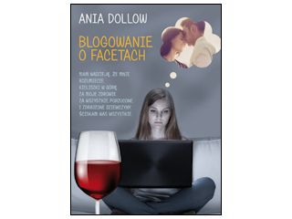 Nowość wydawnicza „Blogowanie o facetach” Anna Dollow.