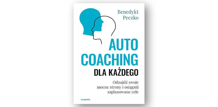 Recenzja książki „Autocoaching dla każdego. Odnajdź swoje mocne strony i osiągnij zaplanowane cele”.