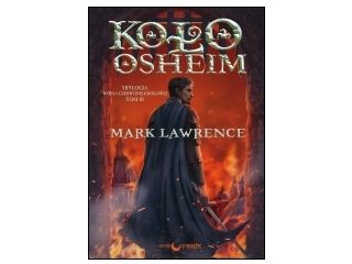 Nowość wydawnicza "Koło Osheim. Wojna Czerwonej Królowej tom III" Mark Lawrence