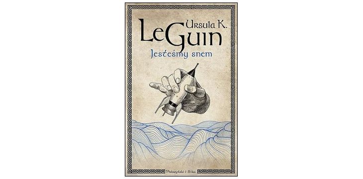 Nowość wydawnicza "Jesteśmy snem" Ursula K. Le Guin