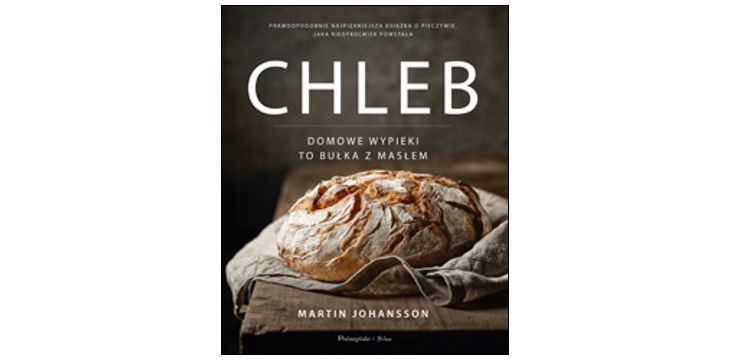 Nowość wydawnicza "Chleb. Domowe wypieki to bułka z masłem" Martin Johansson