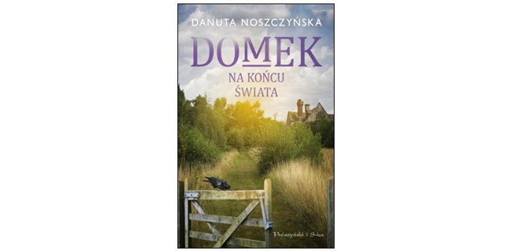 Nowość wydawnicza "Domek na końcu świata" Danuta Noszczyńska