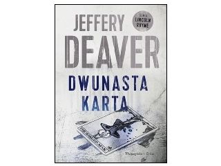 Nowość wydawnicza "Dwunasta karta" Jeffery Deaver