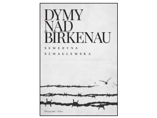 Nowość wydawnicza "Dymy nad Birkenau" Seweryna Szmaglewska
