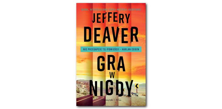 Nowość wydawnicza "Gra w nigdy" Jeffery Deaver.