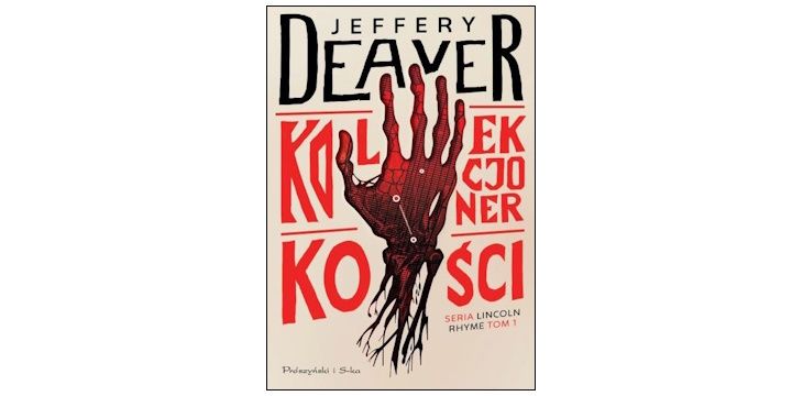 Nowość wydawnicza "Kolekcjoner Kości" Jeffery Deaver