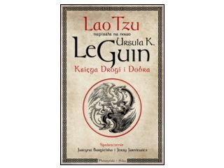 Nowość wydawnicza "Księga Drogi i Dobra" Ursula K. Le Guin