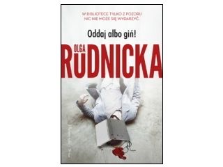 Nowość wydawnicza "Oddaj albo giń!" Olga Rudnicka