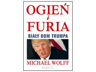 Nowość wydawnicza "Ogień i furia" Michael Wolff.